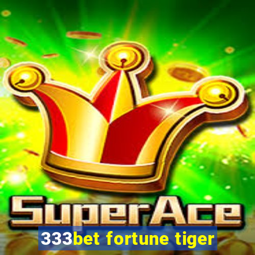 333bet fortune tiger